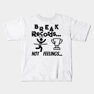 Break Records not feelings Kids T-Shirt